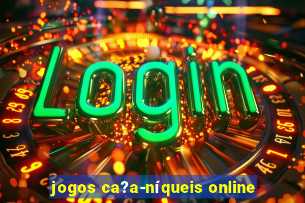 jogos ca?a-níqueis online