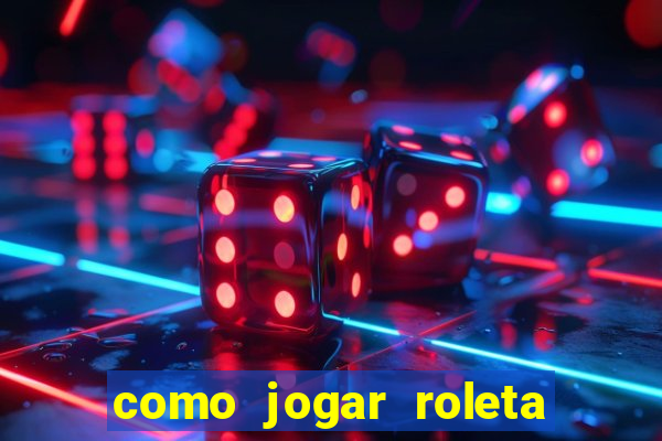 como jogar roleta no betano