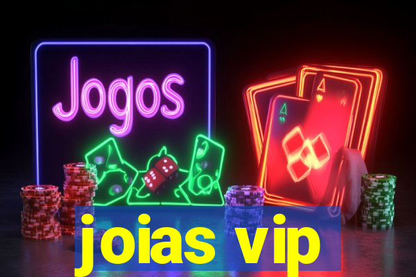 joias vip