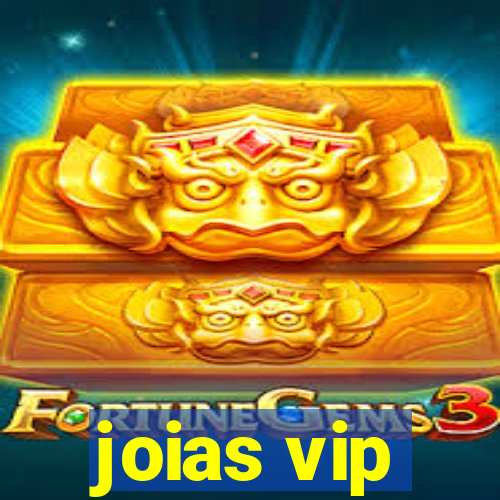 joias vip