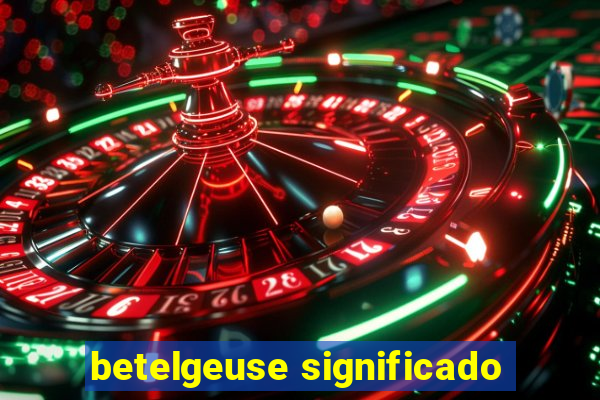 betelgeuse significado