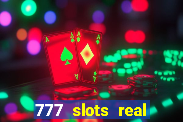 777 slots real cash 2022