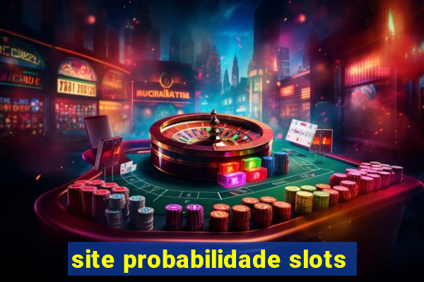 site probabilidade slots