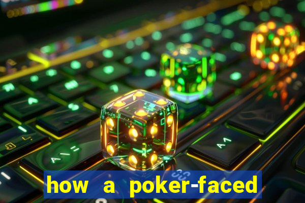 how a poker-faced girl really feels