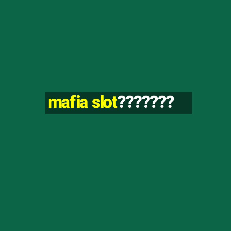 mafia slot???????