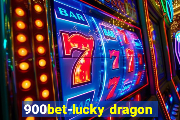 900bet-lucky dragon