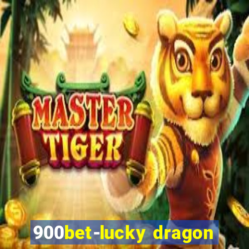 900bet-lucky dragon