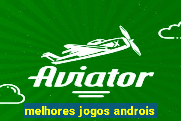 melhores jogos androis