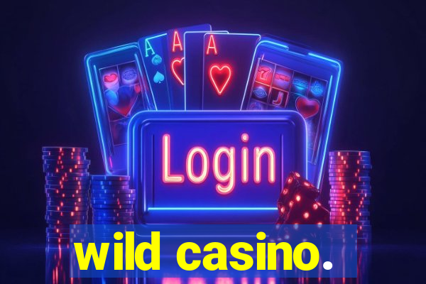 wild casino.