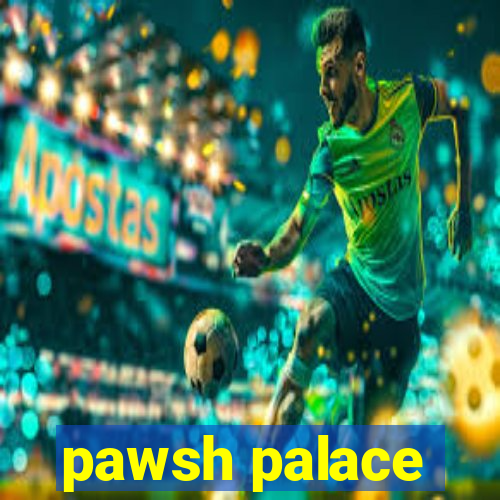 pawsh palace