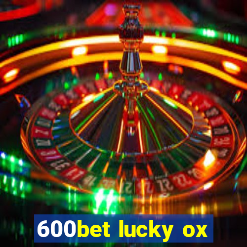 600bet lucky ox