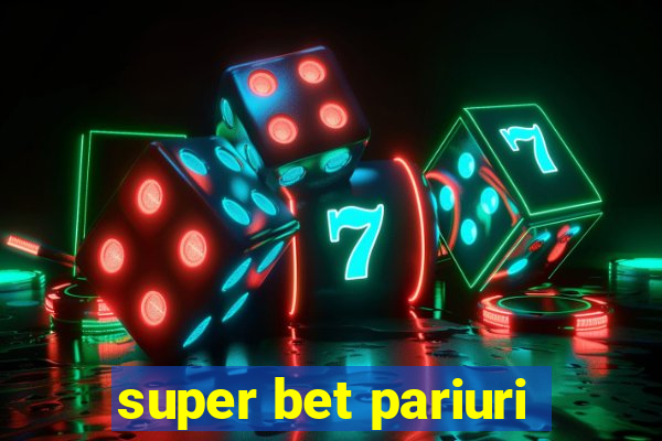 super bet pariuri