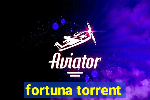 fortuna torrent