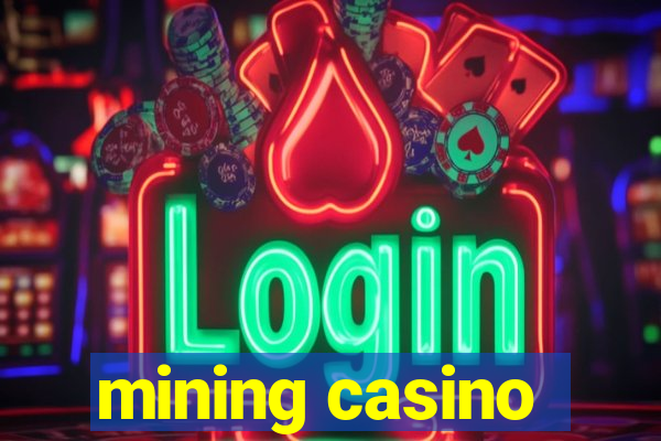 mining casino