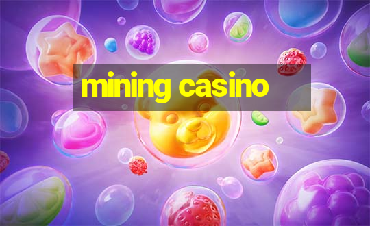 mining casino