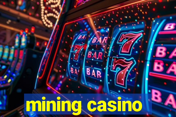 mining casino