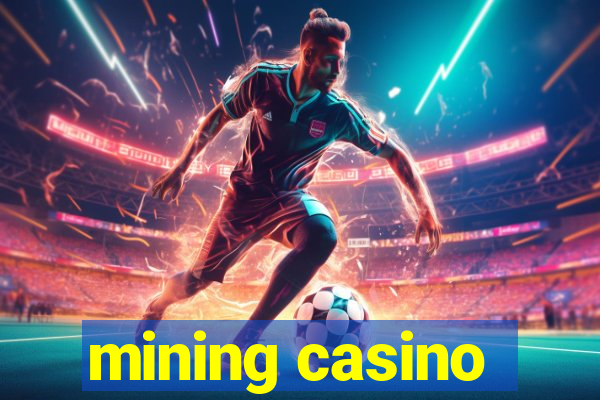 mining casino