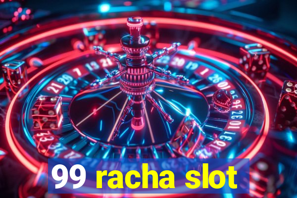 99 racha slot