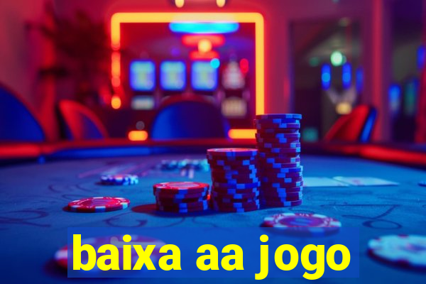 baixa aa jogo