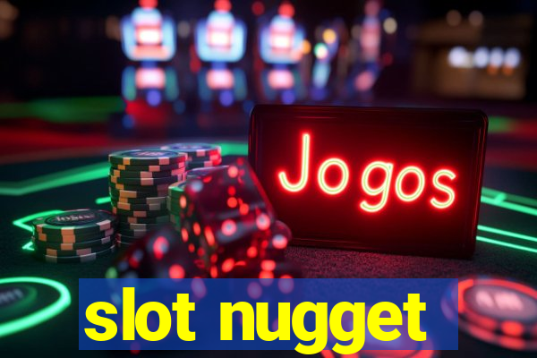 slot nugget