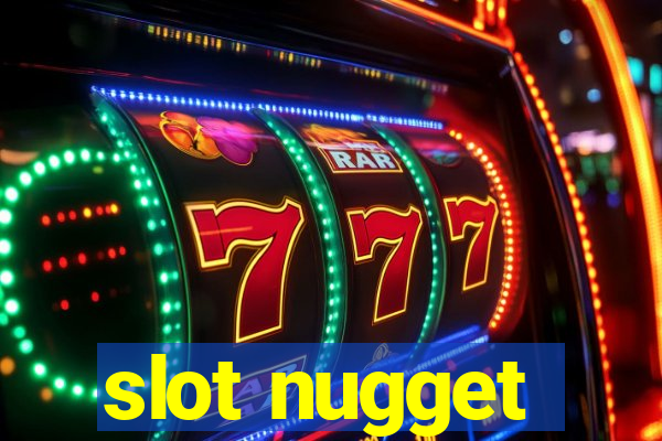 slot nugget