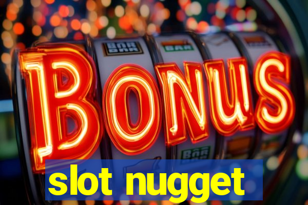 slot nugget