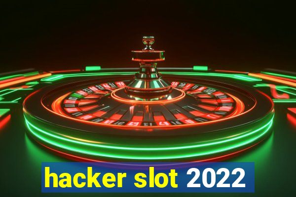 hacker slot 2022