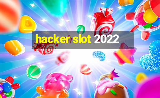 hacker slot 2022