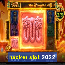 hacker slot 2022