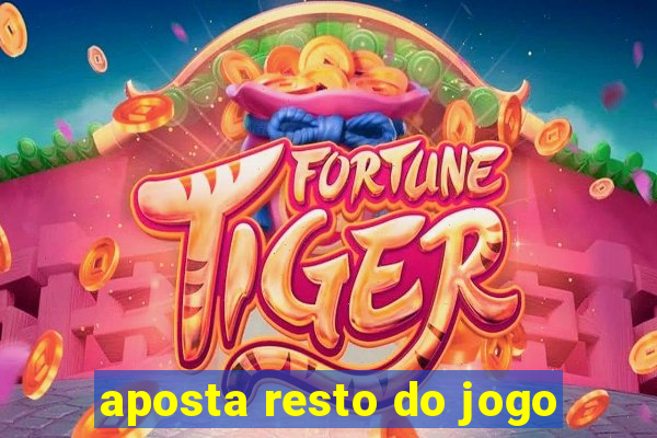 aposta resto do jogo