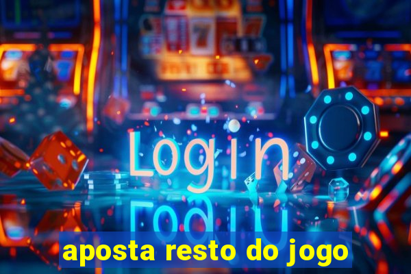 aposta resto do jogo