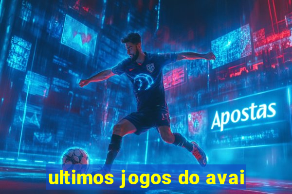 ultimos jogos do avai