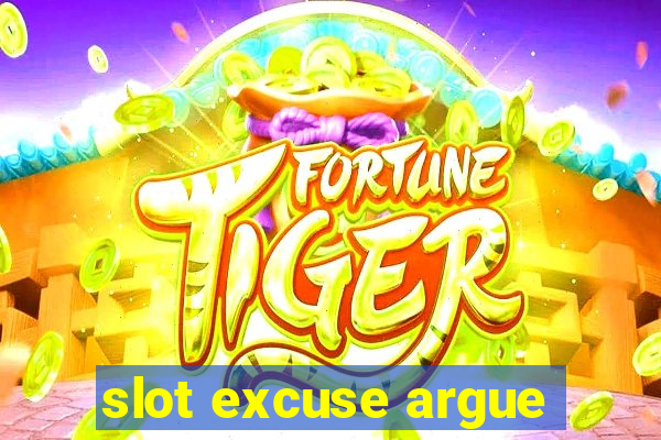 slot excuse argue