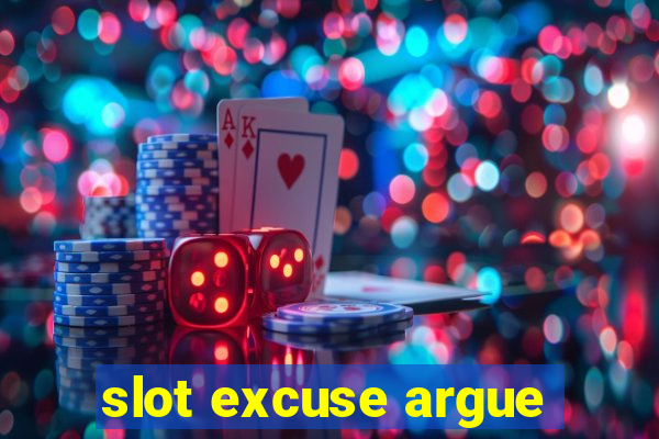 slot excuse argue