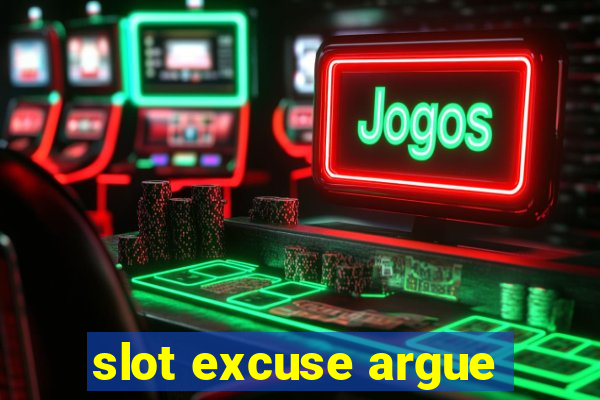 slot excuse argue