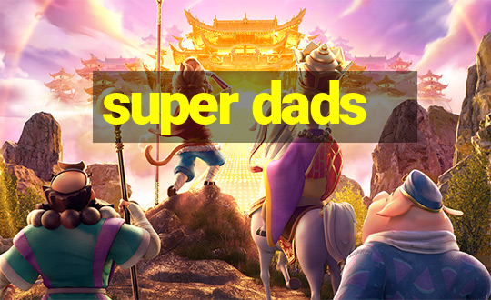 super dads