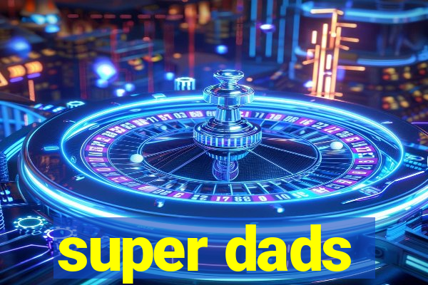 super dads