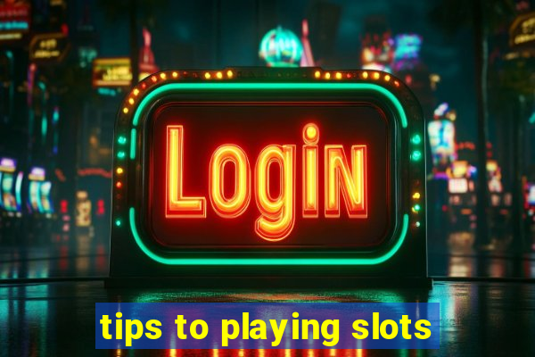 tips to playing slots