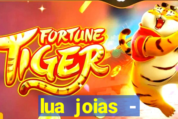 lua joias - reclame aqui