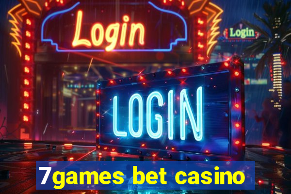 7games bet casino