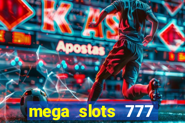 mega slots 777 casino acesso antecipado