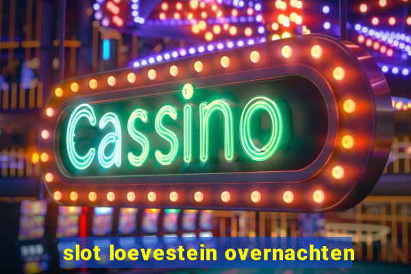 slot loevestein overnachten