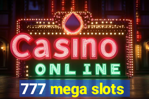 777 mega slots