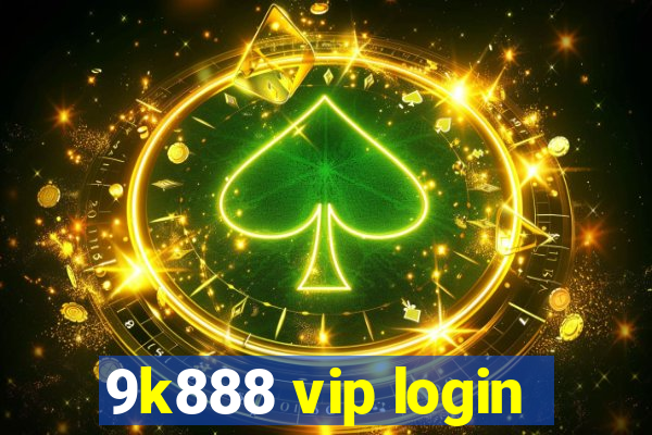 9k888 vip login