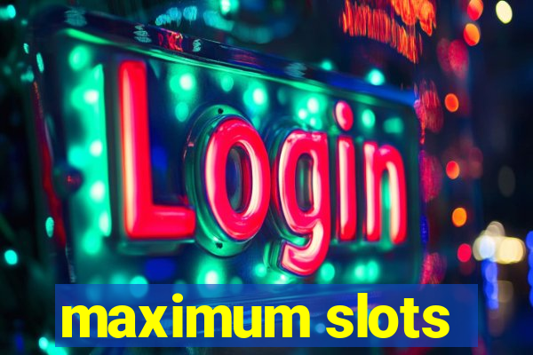 maximum slots