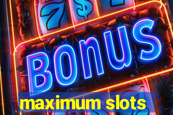 maximum slots