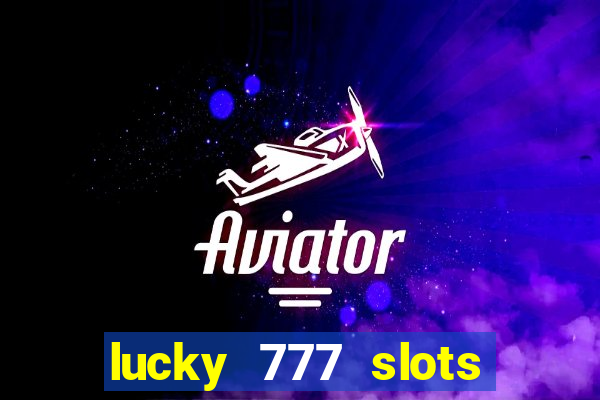 lucky 777 slots real money