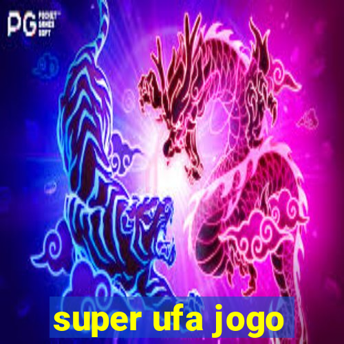 super ufa jogo