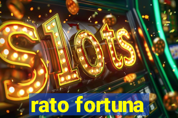 rato fortuna