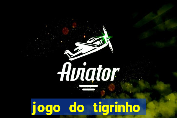 jogo do tigrinho é jogo de azar